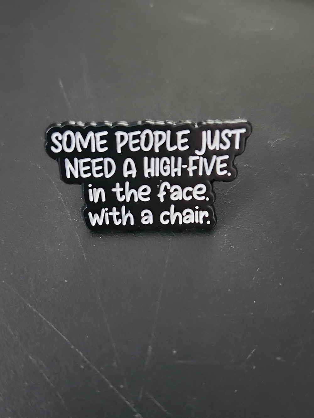 Black Humorous Enamel Pin - 'Some People Just Need a High-Five'
